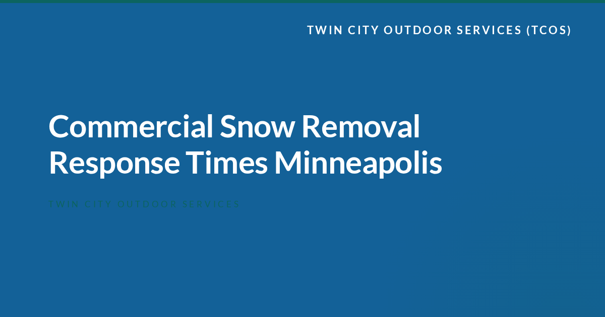 Commercial Snow Removal Response Times Minneapolis